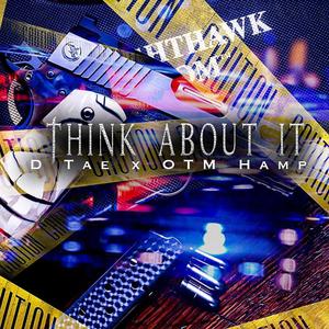DTAE Think about It (feat. OTM HAMP) (Explicit)