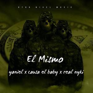 El mismo (feat. Yaniel & Real Nyki30) [Explicit]