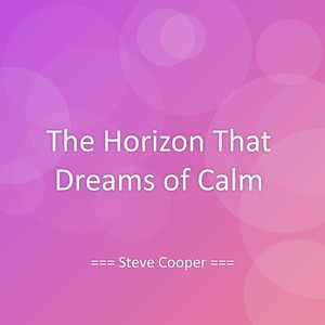 The Horizon That Dreams of Calm
