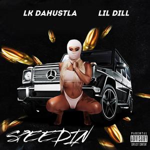 SPEEDIN (feat. Lil Dill) [Explicit]