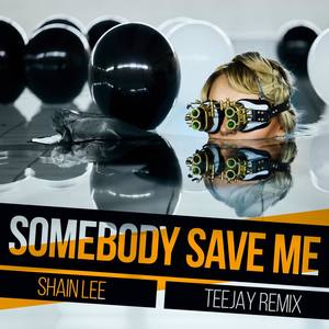 Somebody Save Me (Teejay Remix)