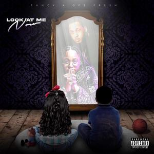 Look At Me Now(feat. GFB Fresh) (Explicit)