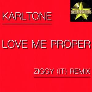 Love Me Proper (Ziggy IT Remix)