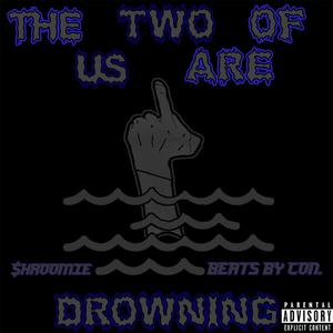 The Two Of Us Are Drowning (Explicit)