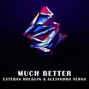 Much better (feat. Esteban Holguin & Alejandro Serna)