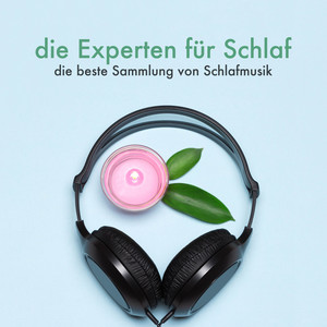 die Experten für Schlaf - die beste Sammlung von Schlafmusik gegen Schlaflosigkeit, Stress, Angst