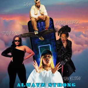 Alwayz Strong (feat. The Blissxx, Tiana Royal, Jus.Ed & Noble T-Mac El)