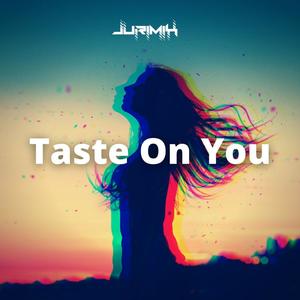 Taste On You