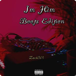 I'M Him Boots Edition (feat. Mr 012)