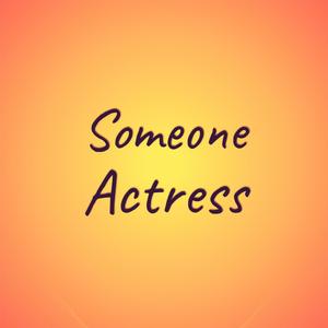 Someone Actress