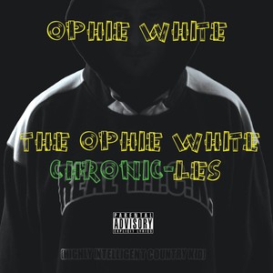 The Ophie White Chronic-Les (Explicit)