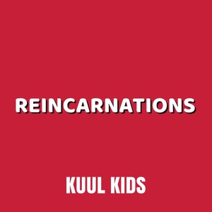 REINCARNATIONS