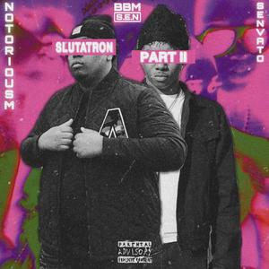Slutatron 2 (feat. Sen Vato) (Explicit)