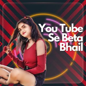 You Tube Se Beta Bhail