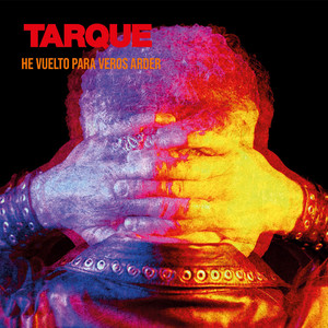 Tarque - He vuelto para veros arder