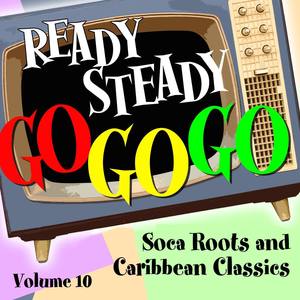 Ready Steady, Go Go Go - Soca Roots and Caribbean Classics, Vol. 10