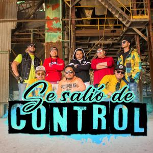 Se Salio De Control (feat. Gamking, Tsidkenu, Royal, Sector 7 & Elias The Preacher)