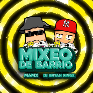 MIXEO DE BARRIO (feat. Dj Bryan Kingz)