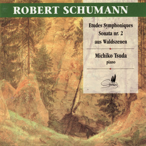 Schumann: Etudes Symphoniques, Sonate No. 2, Scènes de la Forêt