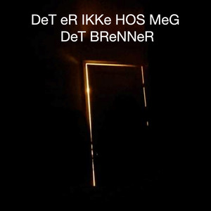 Det er ikke hos meg det brenner