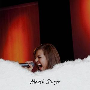 Mouth Singer