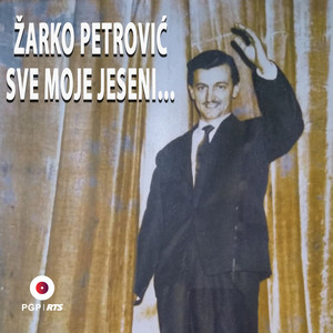 Žarko Petrović: Sve moje jeseni...