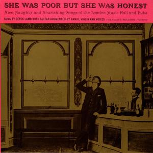 She Was Poor but She Was Honest: Nice, Naughty and Nourishing Songs of the London Music Hall and Pubs