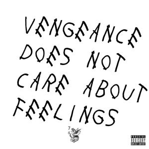 Vengeance Does Not Care About Feelings (Explicit)