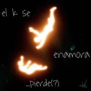 el k se enamora... pierde (?) (Explicit)
