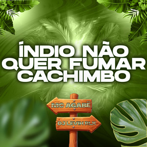 Índio Não Quer Fumar Cachimbo (Explicit)