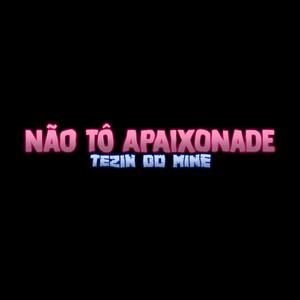 Não Tô Apaixonade (Explicit)