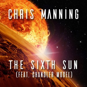 The Sixth Sun (feat. Chandler Mogel)