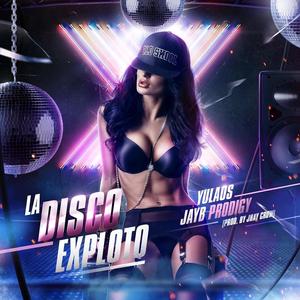 La Disco Exploto (feat. Jayb Prodigy) (Explicit)