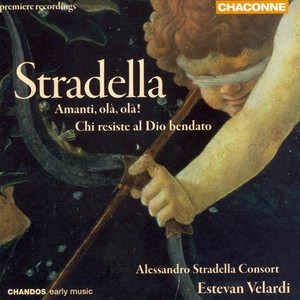 STRADELLA, A.: Amanti, ola! (L'accademia d'Amore) / Chi resiste al dio bendato (Alessandro Stradella Consort)