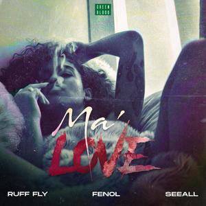 Ma' Love(feat. Fenol & Ruff Fly)