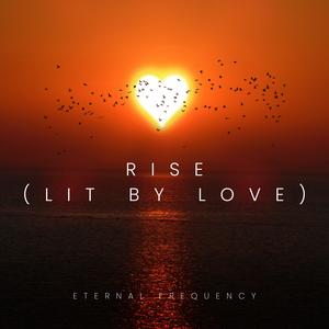 Rise (Lit by Love)