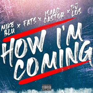 How I'm Coming (feat. Fats, Isaac Castor & DJ Los) [Explicit]