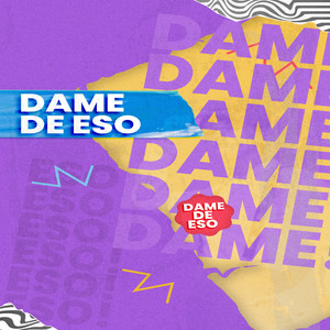 Dame De Eso (Explicit)