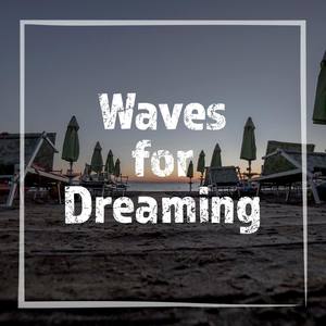 Waves for Dreaming