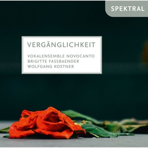 Bach, Bartholdy, Burkhart, Schubert, Busto, Schütz, Stroope, Lasso, Whitacre, Tastner, Britten, Hawley & Mason: Vergänglichkeit