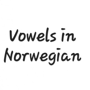 Vowels in Norwegian