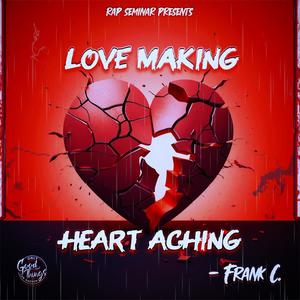 Frank C: Love Making Heart Aching (Explicit)