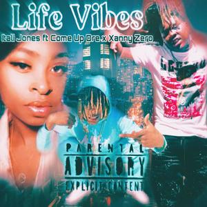 Life Vibes (ft, Come Up Dre & Xanny Zero) [Explicit]