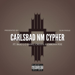 Carlsbad NM Cypher (feat. Bigg I, C-Dawg, Creepa & Slim Poole) [Explicit]