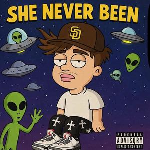 She Never Been (Explicit)