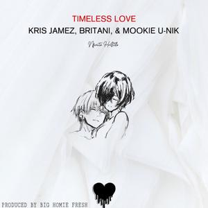 Timeless Love(feat. Mookie U-Nik & Britani) (Explicit)