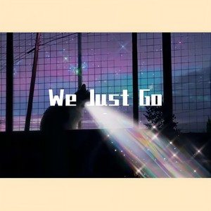 We Just Go