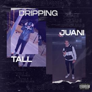 Dripping (feat. Young Tall) [Explicit]