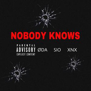 Nobody Knows (feat. SIO & XNX) [Explicit]