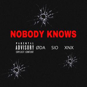 Nobody Knows (feat. SIO & XNX) (Explicit)